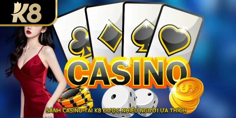 Sảnh casino tại K8 được nhiều người ưa thích