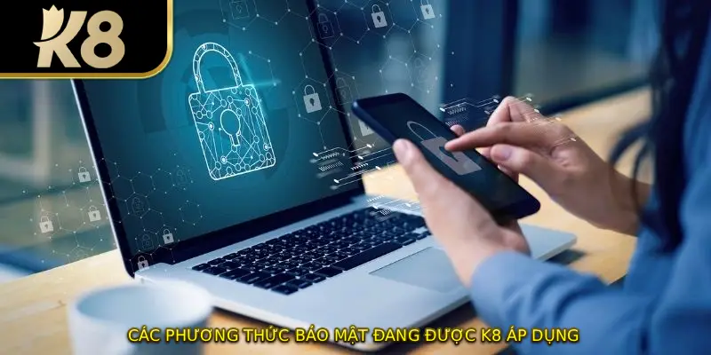 Các phương thức bảo mật đang được K8 áp dụng