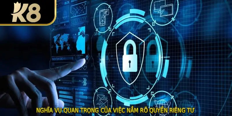 Nghĩa vụ quan trọng của việc nắm rõ quyền riêng tư