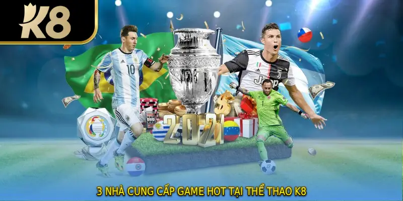 3 Nhà cung cấp game hot tại thể thao K8