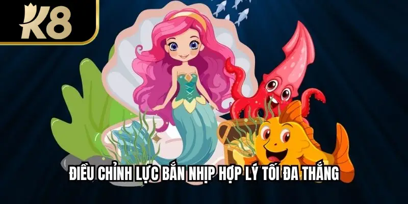 Điều chỉnh lực bắn nhịp hợp lý tối đa thắng