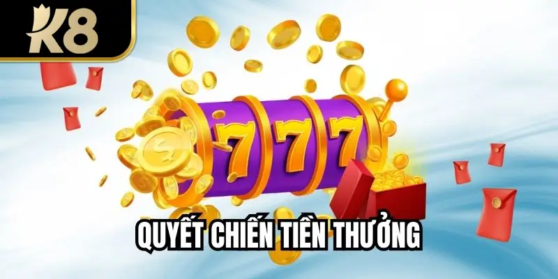 Quyết Chiến Tiền Thưởng – Hành Trình Săn Thưởng Cực Căng