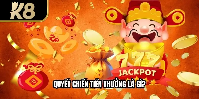 Quyết chiến tiền thưởng là gì?