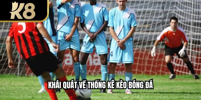Khái quát về thống kê kèo bóng đá